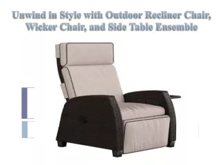Unwind in Style with Outdoor Recliner Chair, Wicker Chair, and Side Table Ensemble