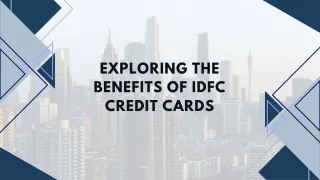 Exploring the Benefits of IDFC Credit Cards