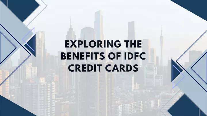 exploring the benefits of idfc credit cards