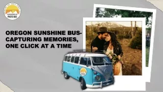 Oregon Sunshine Bus- Capturing Memories, One Click at a Time