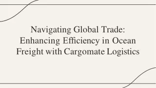 Unlocking Efficient Ocean Freight with Cargomate Logistics