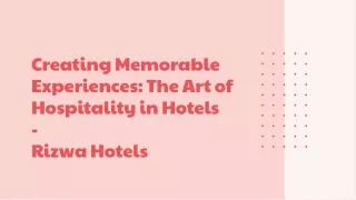 Creating-memorable-experiences-the-art-of-hospitality-in-hotels- Rizwa Hotels