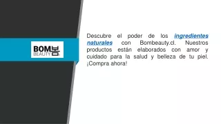 Ingredientes Naturales Bombeauty.cl