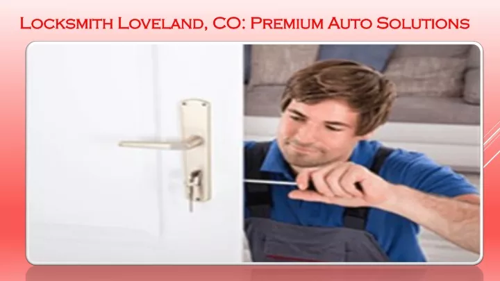 locksmith loveland co premium auto solutions