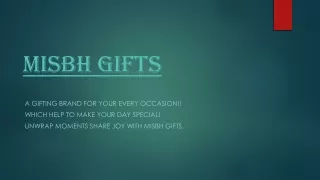 Misbh Gifts: A unique Way of gifting everyone.