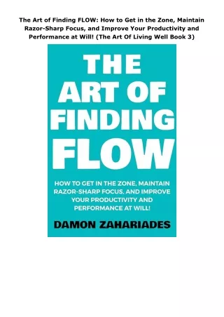 PDF Download  The Art of Finding FLOW: How to Get in the Zone, Maintain Razor-Sh