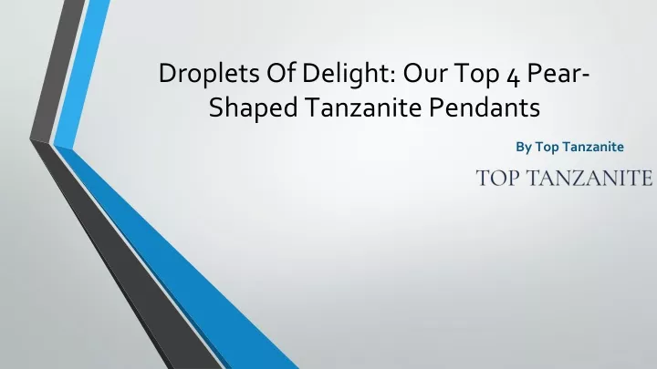 droplets of delight our top 4 pear shaped tanzanite pendants