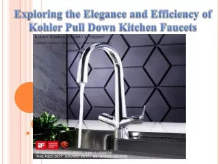 Exploring the Elegance and Efficiency of Kohler Pull Down Kitchen Faucets