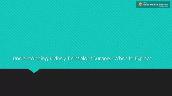 understanding kidney transplant surgery what to expect