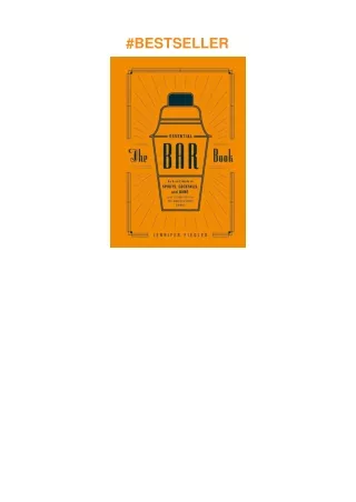 Download⚡️ The Essential Bar Book: An A-to-Z Guide to Spirits, Cocktails, and Wine, with 115 Recipes for the World's Gre