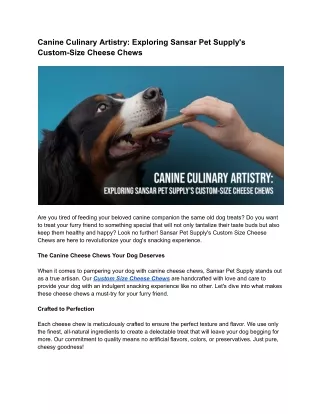 Canine Culinary Artistry_ Exploring Sansar Pet Supply's Custom-Size Cheese Chews