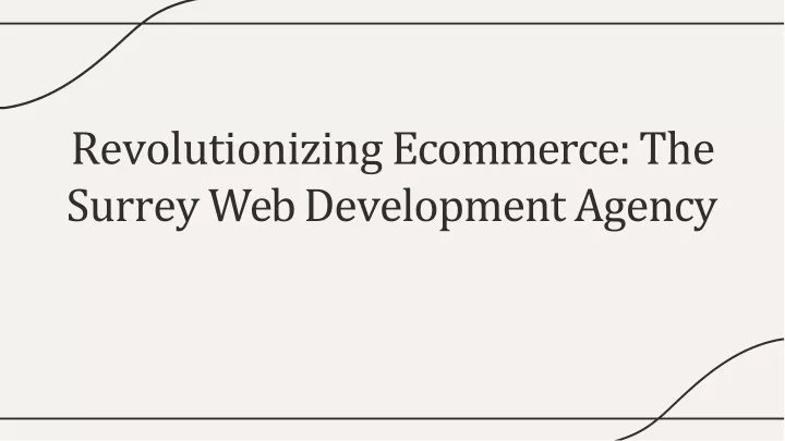 revolutionizin g ecommerce the surre y we b developmen t agency