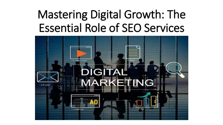 mastering digital growth the essential role of seo services