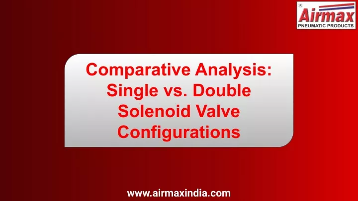 comparative analysis single vs double solenoid