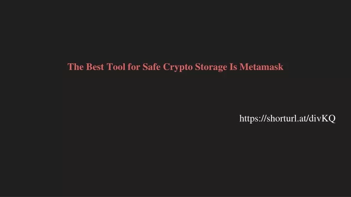 the best tool for safe crypto storage is metamask