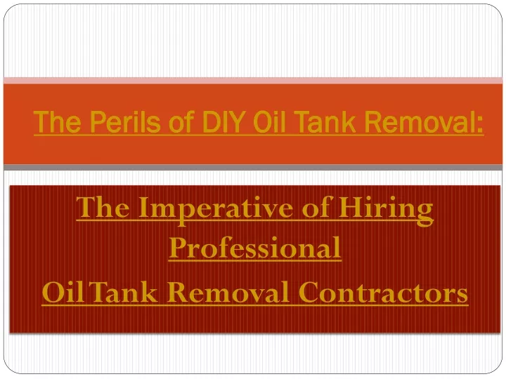 the perils of diy oil tank removal