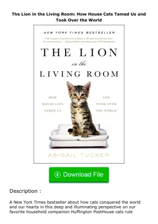 ❤PDF⚡ The Lion in the Living Room: How House Cats Tamed Us and Took Over the World