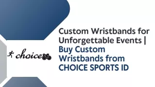 Custom Wristbands for Unforgettable Events  Buy Custom Wristbands from CHOICE SPORTS ID