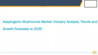Adaptogenic Mushrooms Market: Industry Analysis, Trends and Growth Forecasts to