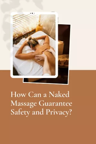 Navigating Safety Measures in Sensual Naked Massage
