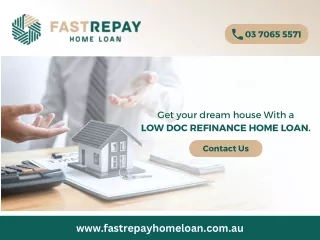 Get your dream house With a Low Doc Refinance Home Loan.