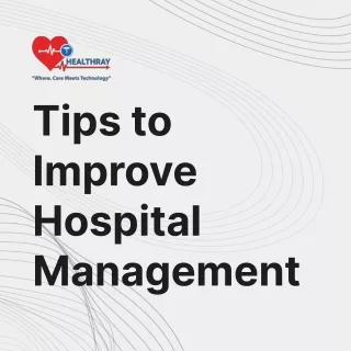 Unlocking Excellence: Tips to Improve Hospital Management