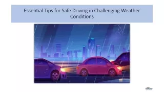 Essential Tips for Safe Driving in Challenging Weather Conditions