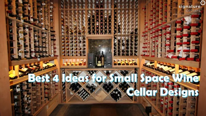 Ppt - Best 4 Ideas For Small Space Wine Cellar Designs Powerpoint 