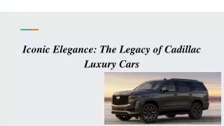 Iconic Elegance_ The Legacy of Cadillac Luxury Cars