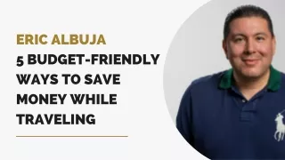Eric Albuja 5 Budget-Friendly Ways to Save Money While Traveling