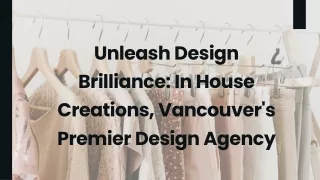 Unleash Design Brilliance In House Creations, Vancouver's Premier Design Agency