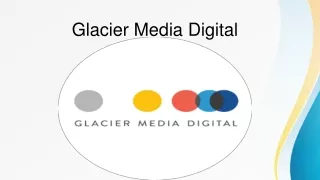 Glacier Media Digital