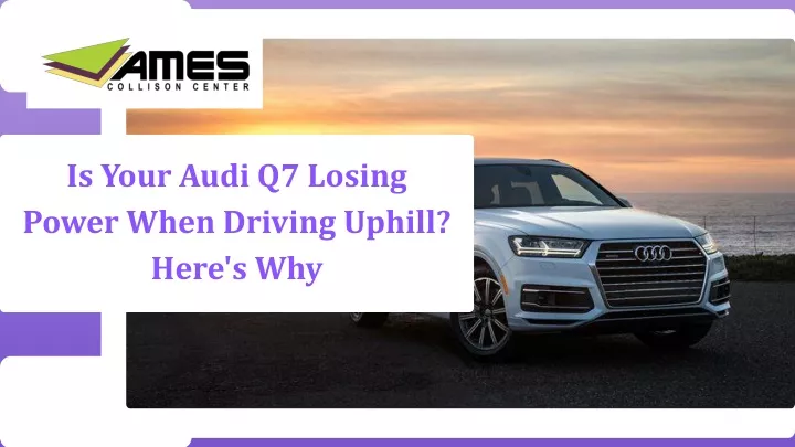 is your audi q7 losing power when driving uphill