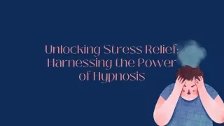 Unlocking Stress Relief Harnessing the Power of Hypnosis