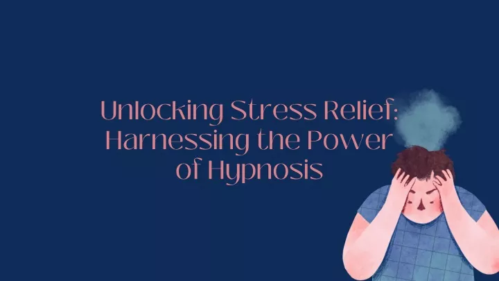 unlocking stress relief harnessing the power