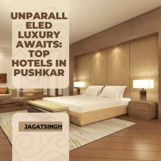 unparall eled luxury awaits top hotels in pushkar