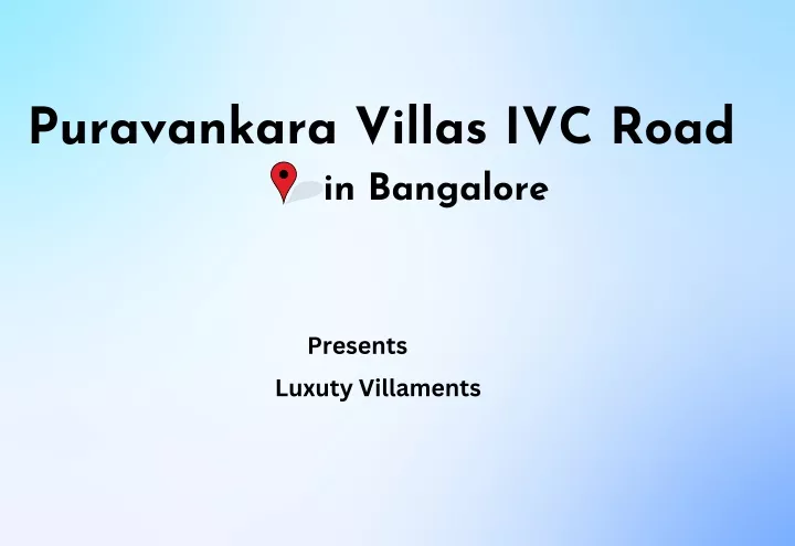 puravankara villas ivc road in bangalore