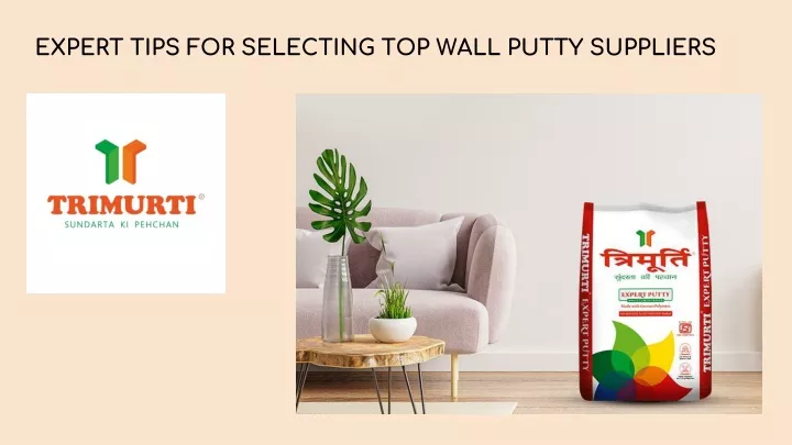 expert tips for selecting top wall putty suppliers