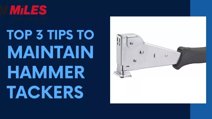 top 3 tips to maintain hammer tackers