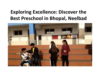 Exploring Excellence: Discover the Best Preschool in Bhopal, Neelbad