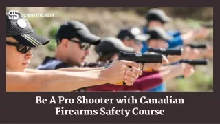 Be A Pro Shooter with Canadian Firearms Safety Course
