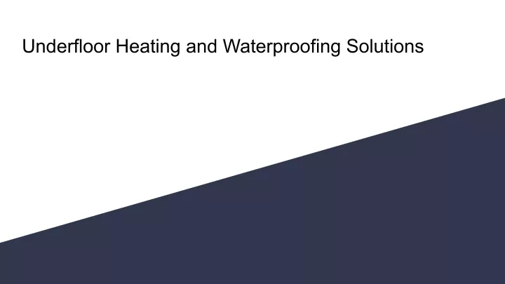 underfloor heating and waterproofing solutions