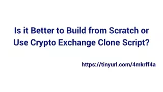 is it better to build from scratch or use crypto exchange clone script