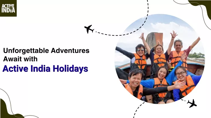 unforgettable adventures await with active india