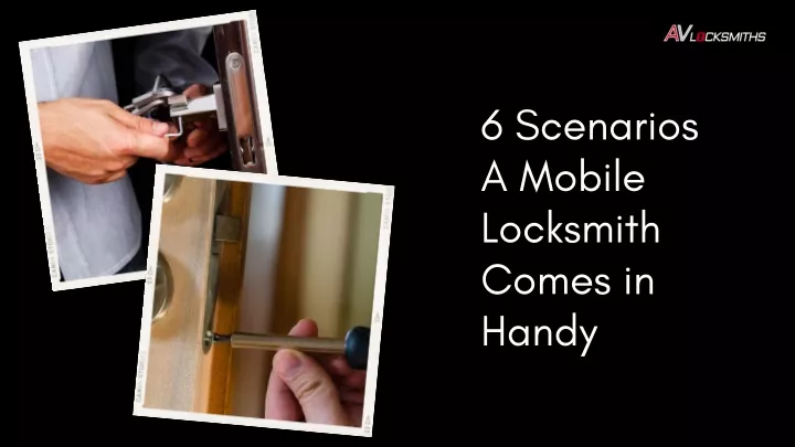 6 scenarios a mobile locksmith comes in handy