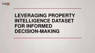 Leveraging Property Intelligence Dataset for Informed Decision-Making