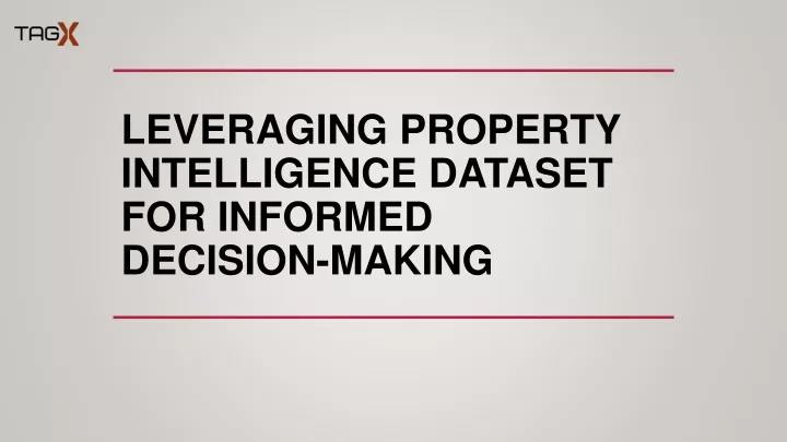 leveraging property intelligence dataset for informed decision making