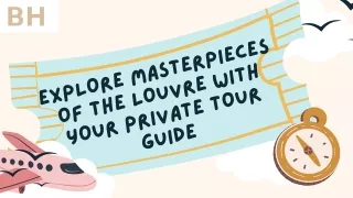 Explore Masterpieces of the Louvre with Your Private Tour Guide