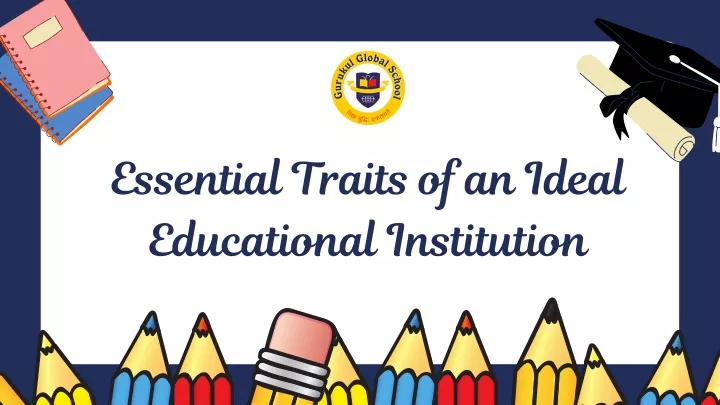 essential traits of an ideal educational