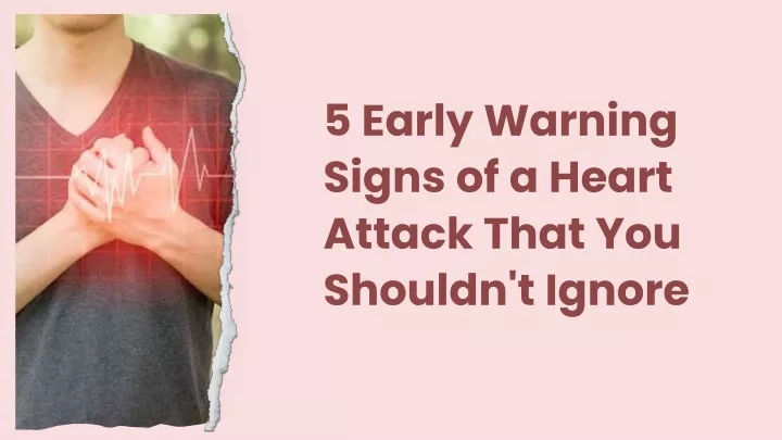 5 early warning signs of a heart attack that